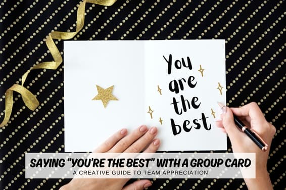 Saying “You’re the Best” with a Group Card: A Creative Guide to Team Appreciation