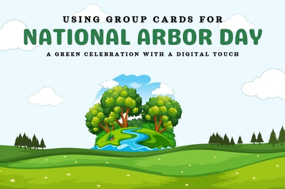 Using Group Cards for National Arbor Day: A Green Celebration with a Digital Touch