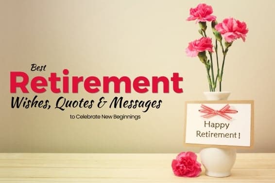 101 Best Retirement Wishes, Quotes & Messages to Celebrate New Beginnings