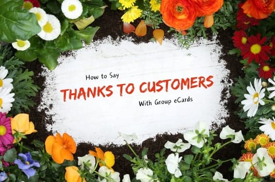 How to Say “Thanks” to Customers With Group eCards