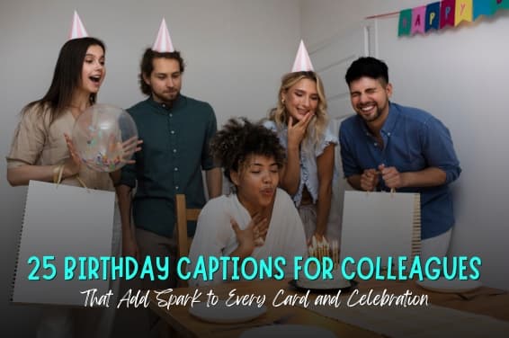 25 Birthday Captions for Colleagues That Add Spark to Every Card and Celebration