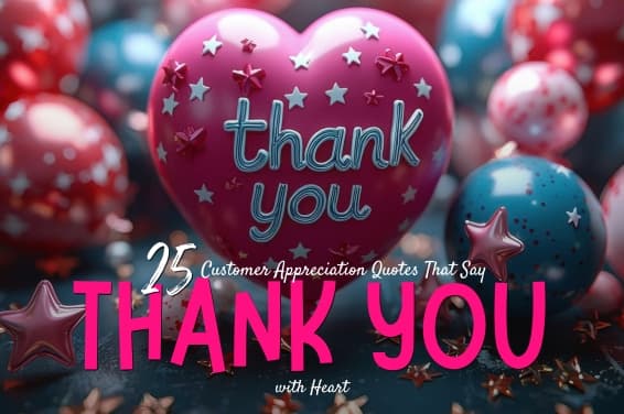 25 Customer Appreciation Quotes That Say “Thank You” with Heart