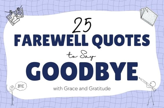 25 Farewell Quotes to Say Goodbye with Grace and Gratitude