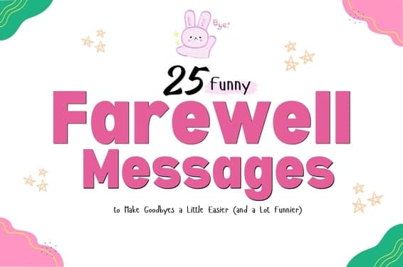 25 Funny Farewell Messages to Make Goodbyes a Little Easier (and a Lot Funnier)
