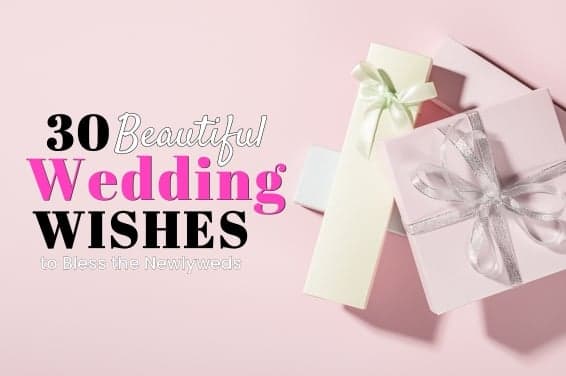 30 Beautiful Wedding Wishes to Bless the Newlyweds