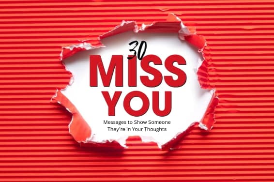 30 “Miss You” Messages to Show Someone They’re in Your Thoughts