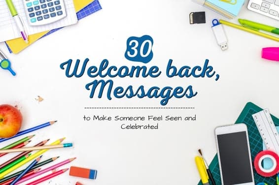 30 Welcome Back Messages to Make Someone Feel Seen and Celebrated