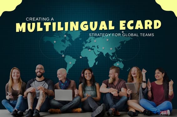 Creating a Multilingual eCard Strategy for Global Teams
