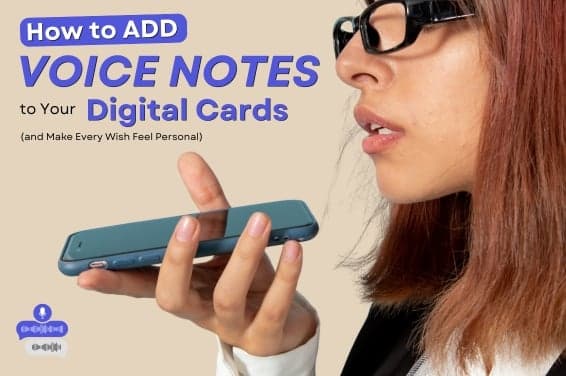 How to Add Voice Notes to Your Digital Cards and Make Every Wish Feel Personal