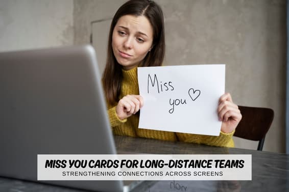 Miss You Cards for Long-Distance Teams: Strengthening Connections Across Screens
