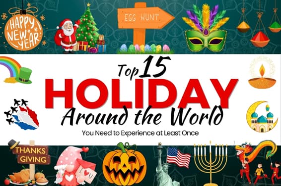 Top 15 Holidays Around the World You Need to Experience at Least Once